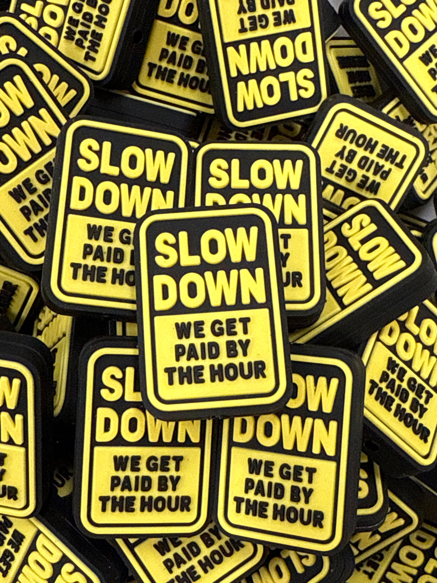 Slow Down We Get Paid By The Hour - Exclusive to RD Creations