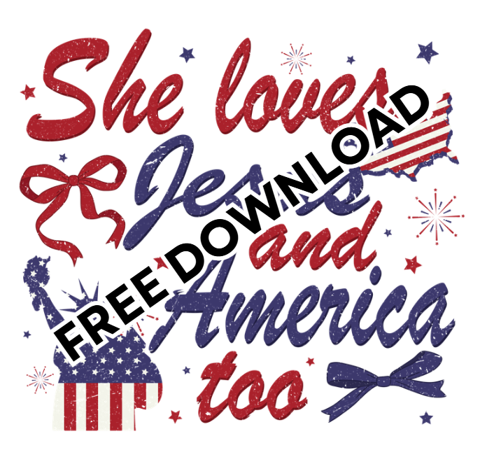 FREE DOWNLOAD She Loves Jesus and America too- PNG Digital Download