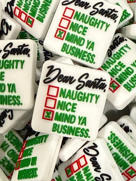 Dear Santa Naughty, Nice, Mind Ya Business Silicone Focal- Exclusive to Little Miss Bead Supply