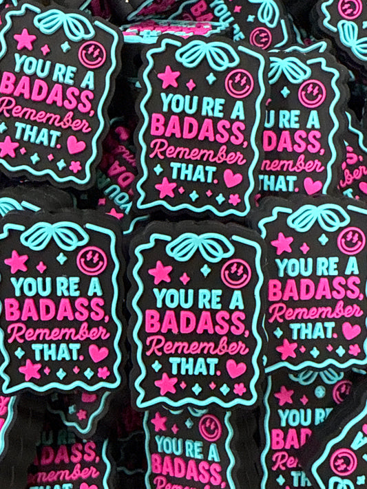 You’re A Badass Remember That- Exclusive to RD Creations