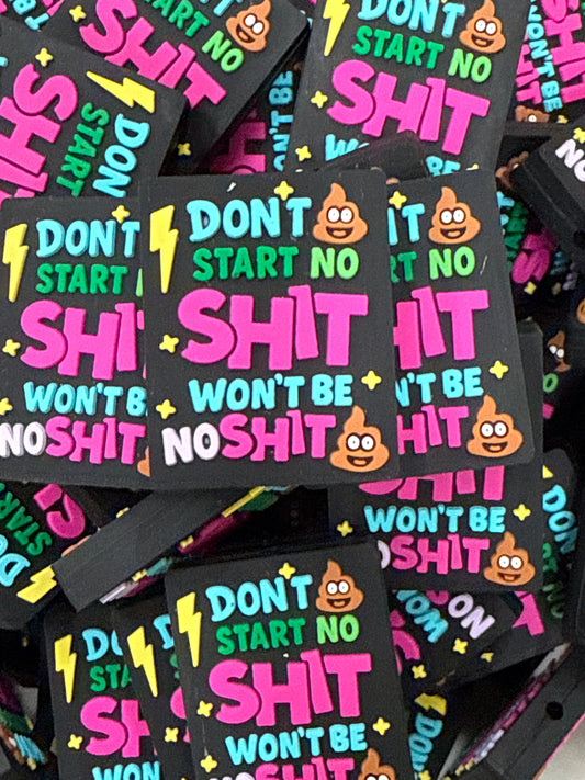 Don’t Start No Shit Won’t Be No Shit- Exclusive to RD Creations