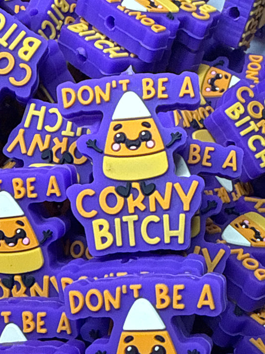 Don’t Be A Corny B*tch Silicone Focal- Exclusive to RD Creations