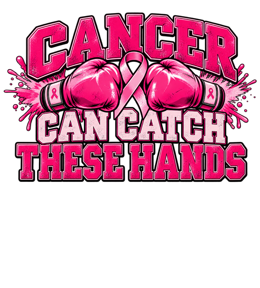 Cancer Can Catch These Hands- Free PNG Digital Download