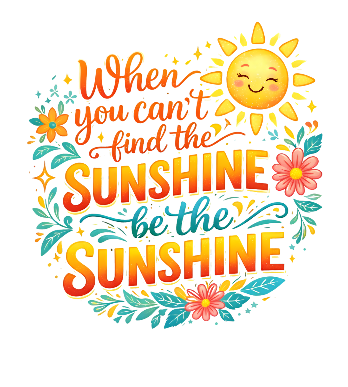 Free When you Can't find Sunshine be the Sunshine Digital Download