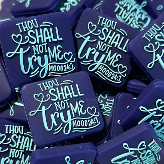 Thou Shall Not Try Me Mood 24:7 Silicone Focal -Exclusive to RD Creations